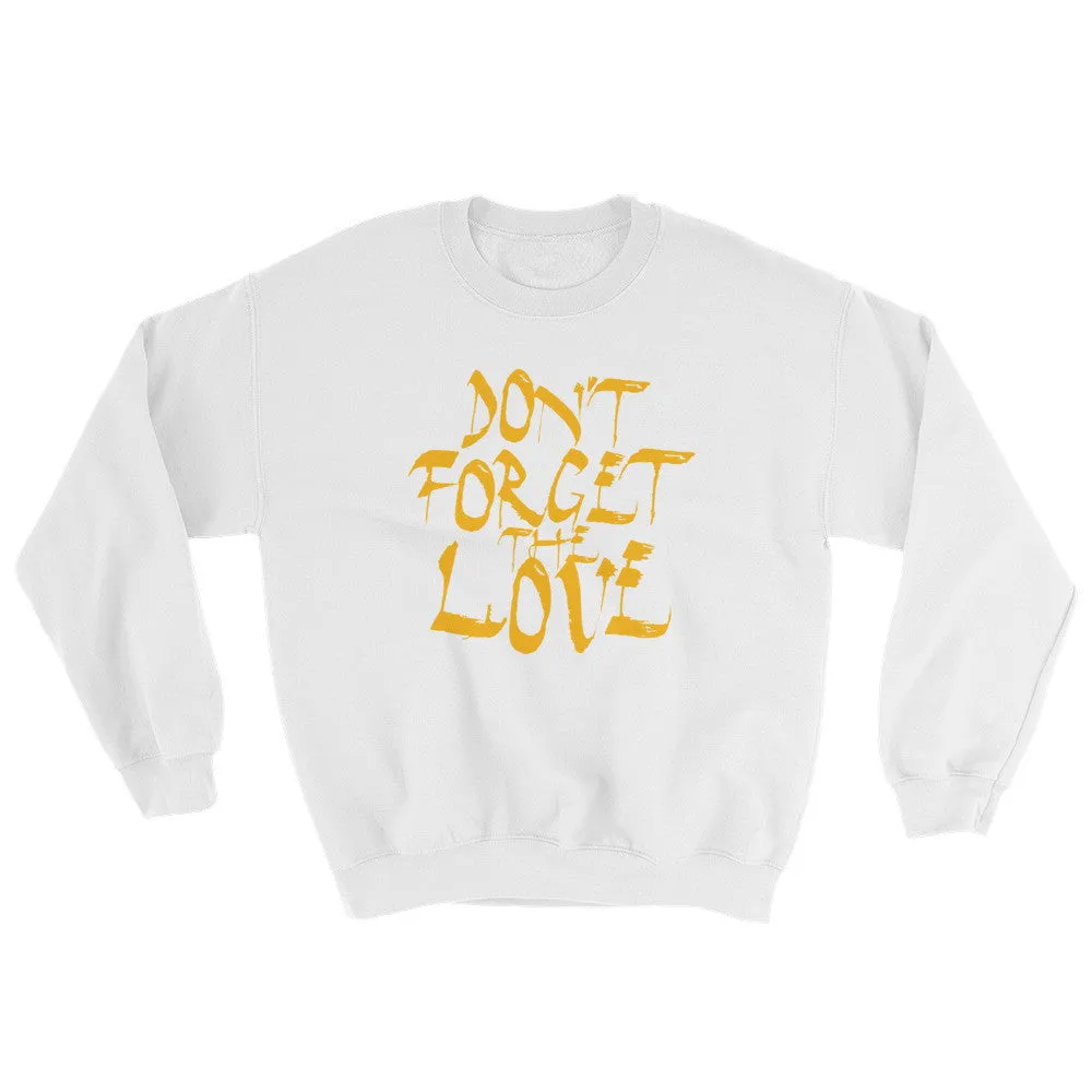 Don't Forget The Love | unisex pullover sweatshirt